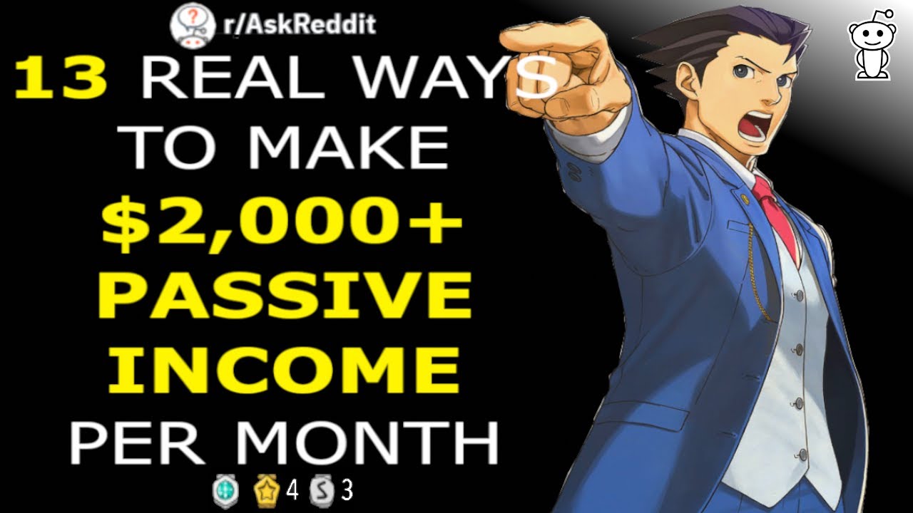13 REAL PASSIVE INCOME METHODS to make up to $2,000 PER MONTH (r/AskReddit)