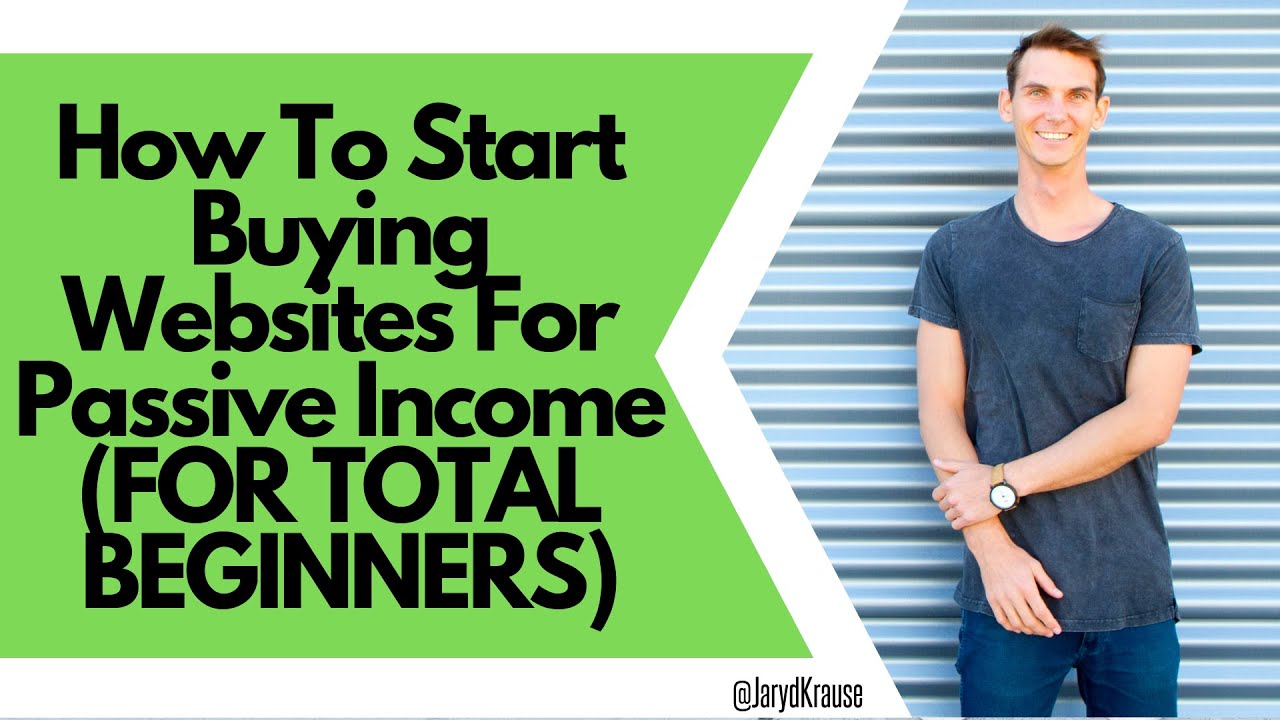How To Start Buying Websites For Passive Income (FOR TOTAL BEGINNERS)
